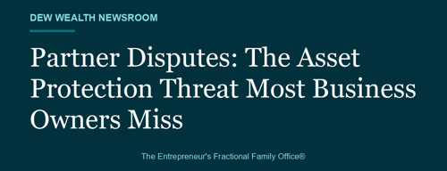 Partner Disputes: The Asset Protection Threat Most Business Owners Miss