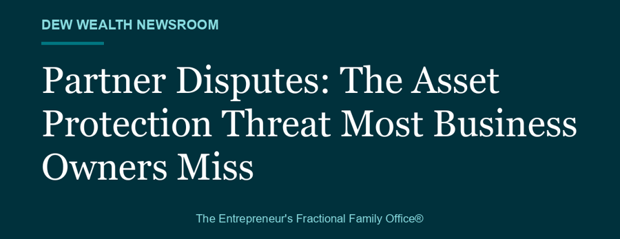 Partner Disputes: The Asset Protection Threat Most Business Owners Miss