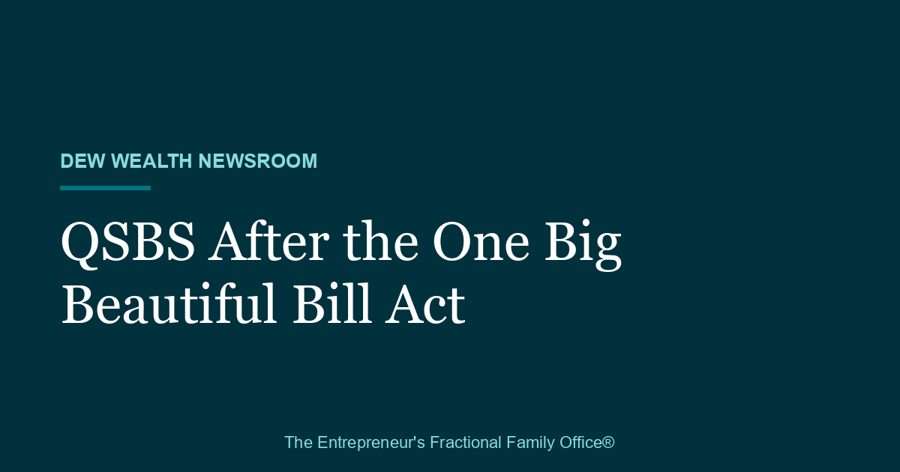 Dark teal Dew Wealth Newsroom title card that reads QSBS After the One Big Beautiful Bill Act.