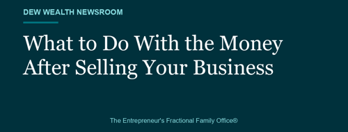 What to Do With the Money After Selling Your Business